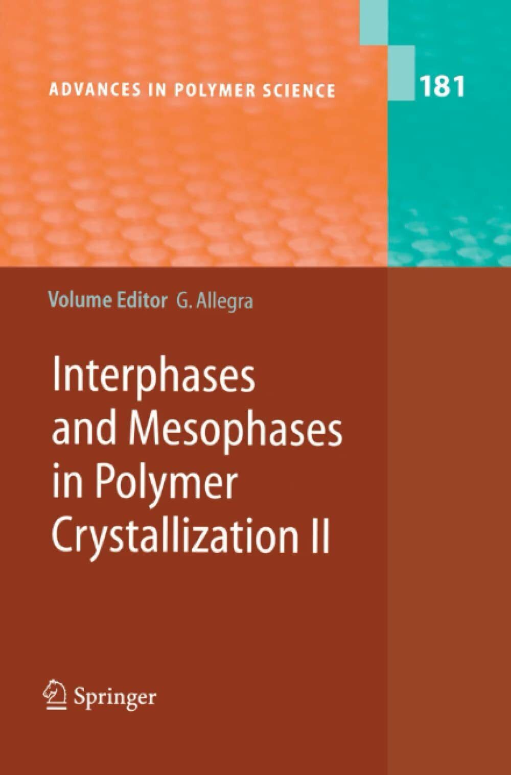 Interphases and Mesophases in Polymer Crystallization II -Giuseppe Allegra-2010