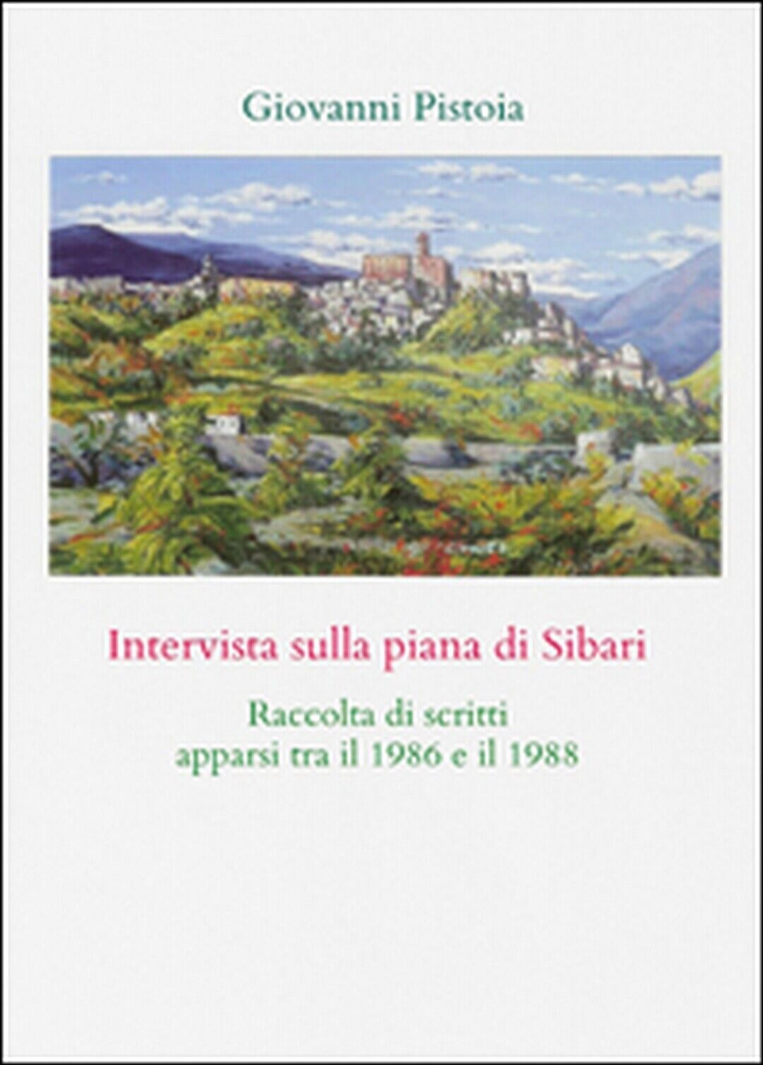 Intervista sulla piana di Sibari,  di Giovanni Pistoia,  2015,  Youcanprint