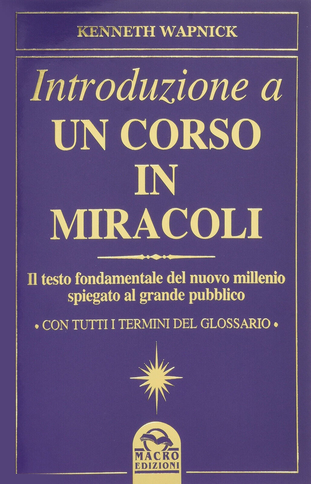 Introduzione a un corso in miracoli - Kenneth Wapnick - Macro edizioni, 2015