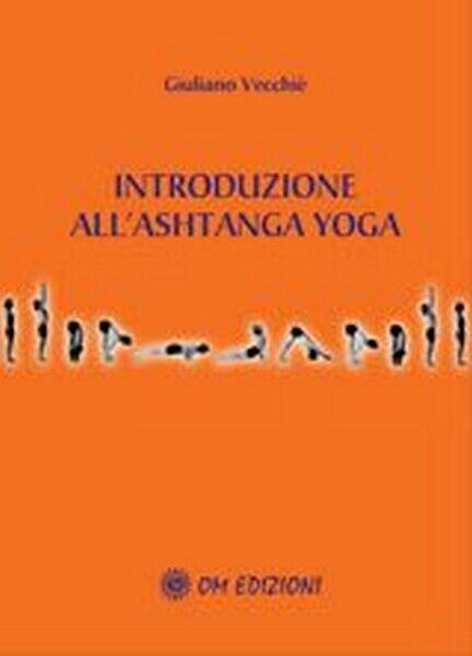 Introduzione alL'Ashtanga Yoga  di Giuliano Vecchi?,  2019,  Om Edizioni - ER