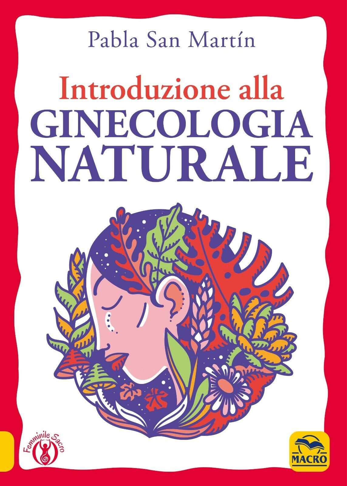 Introduzione alla ginecologia naturale di Pabla San Mart?n,  2021,  Macro Ediz