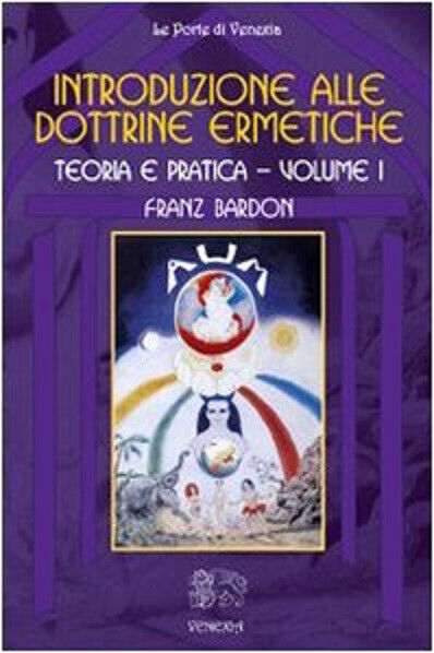 Introduzione alle dottrine ermetiche. Teoria e pratica (Vol. 1) - Bardon, 2010