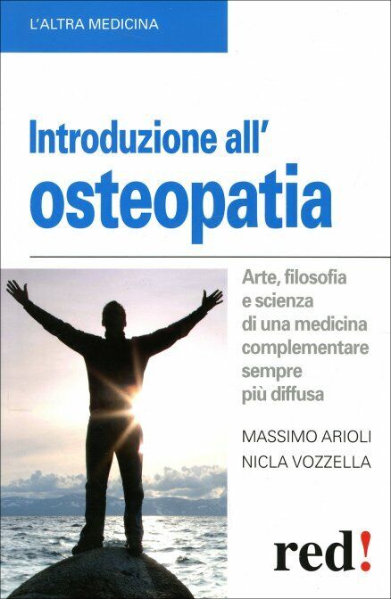 Introduzione alL'osteopatia. Arte, filosofia e scienza di una medicina complemen