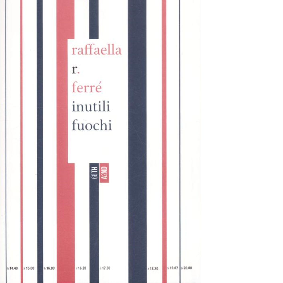 Inutili fuochi di Raffaella R. Ferr?,  2012,  66th And 2nd