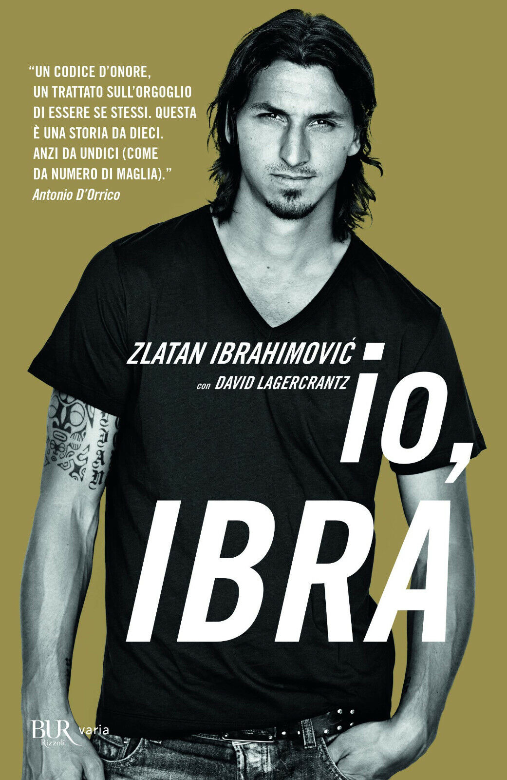 Io, Ibra - Zlatan Ibrahimovic, David Lagercrantz - Rizzoli, 2013