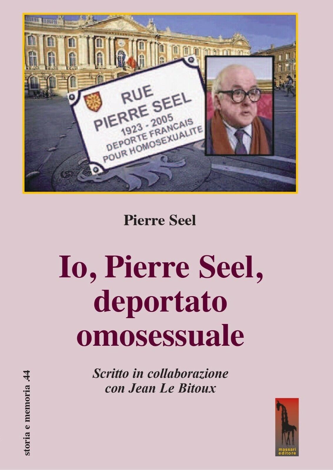 Io, Pierre Seel, deportato omosessuale di Pierre Seel,  2020,  Massari Editore