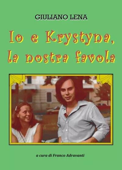  Io e Krystyna, la nostra favola di Giuliano Lena, Franco Adravanti, 2023, Yo