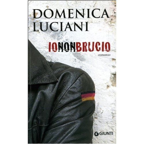   Io non brucio - Domenica Luciani,  2008,  Giunti Editore 