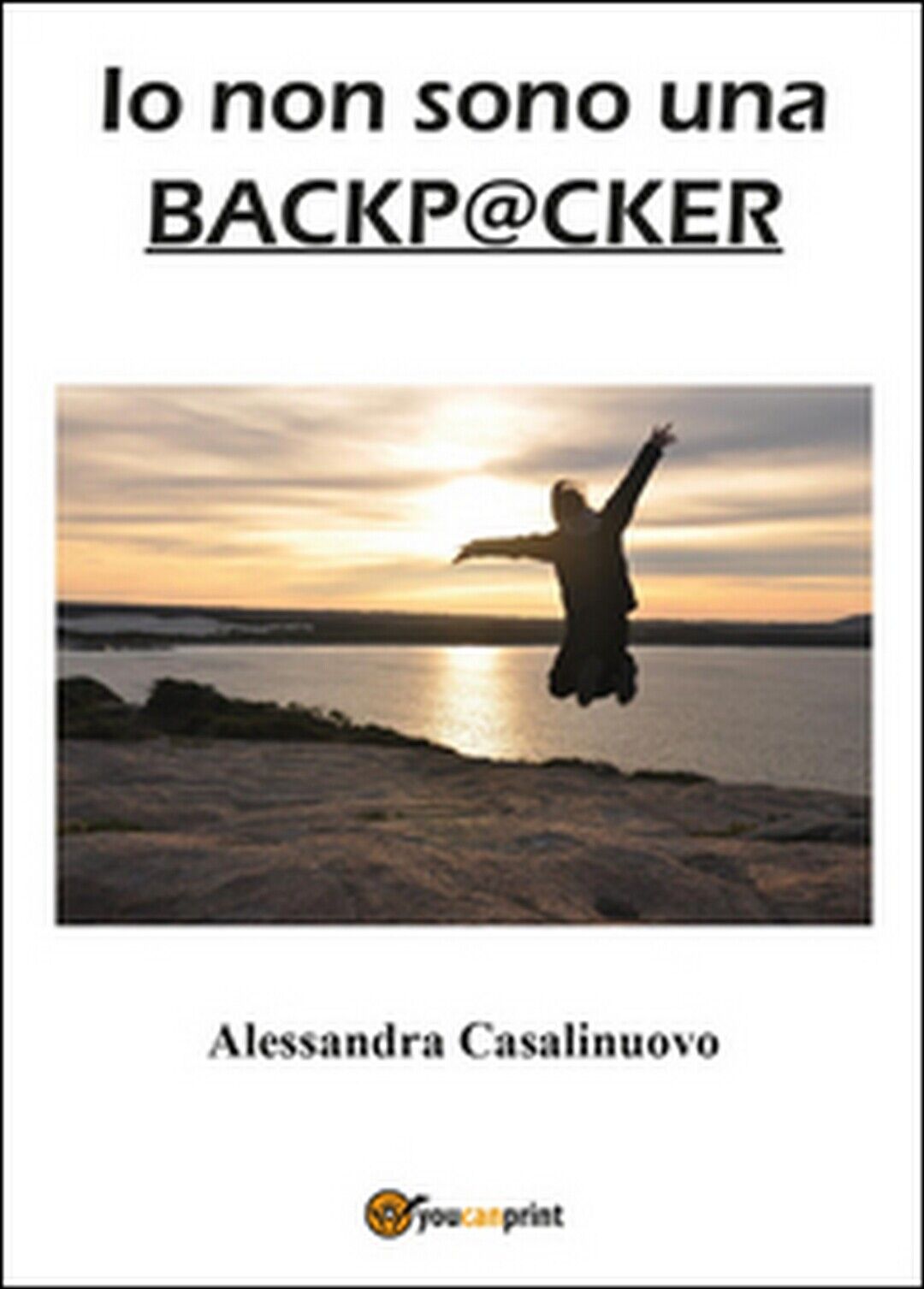 Io non sono una backpacker  di Alessandra Casalinuovo,  2016,  Youcanprint