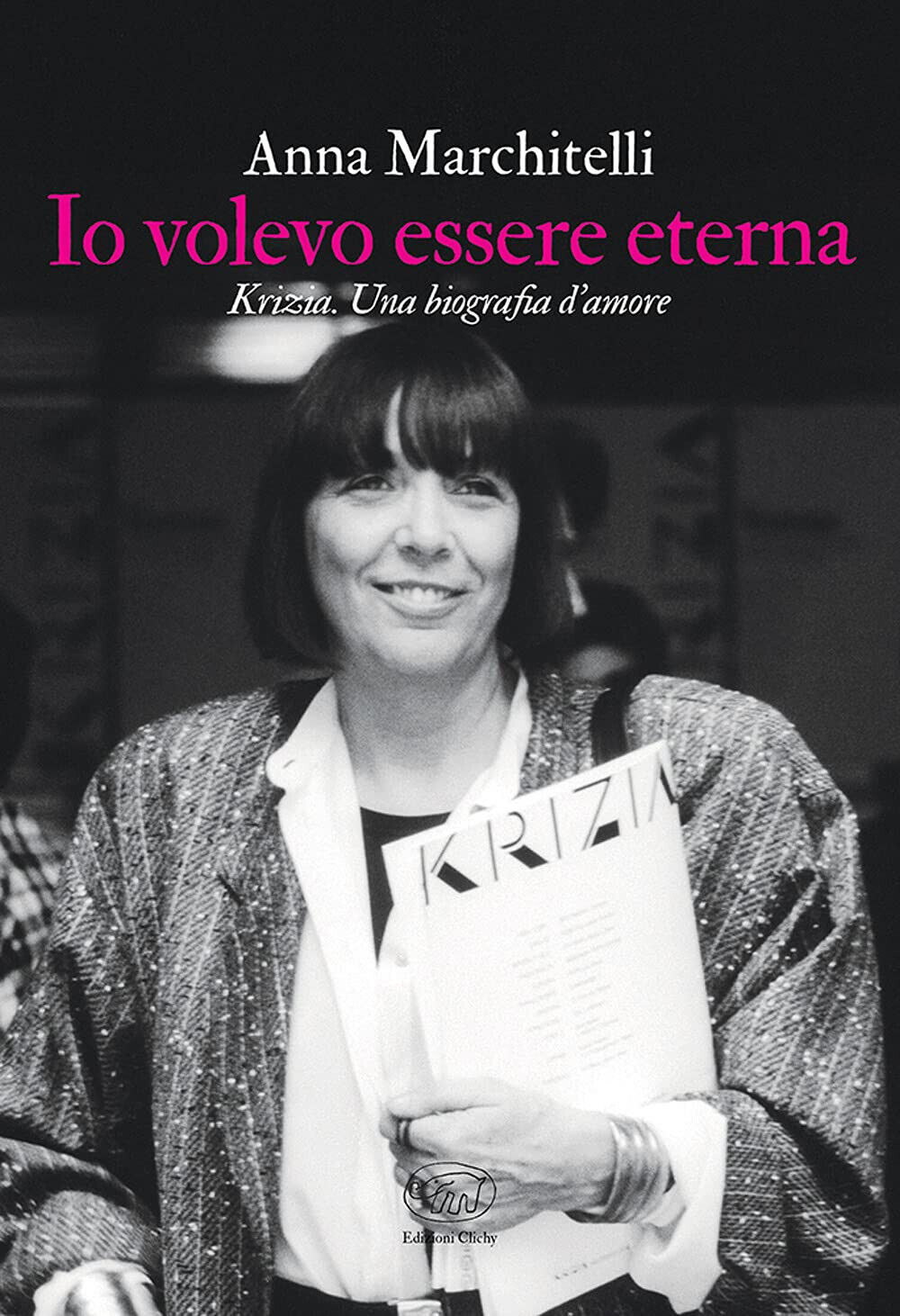Io volevo essere eterna - Anna Marchitelli - Edizioni Clichy, 2021