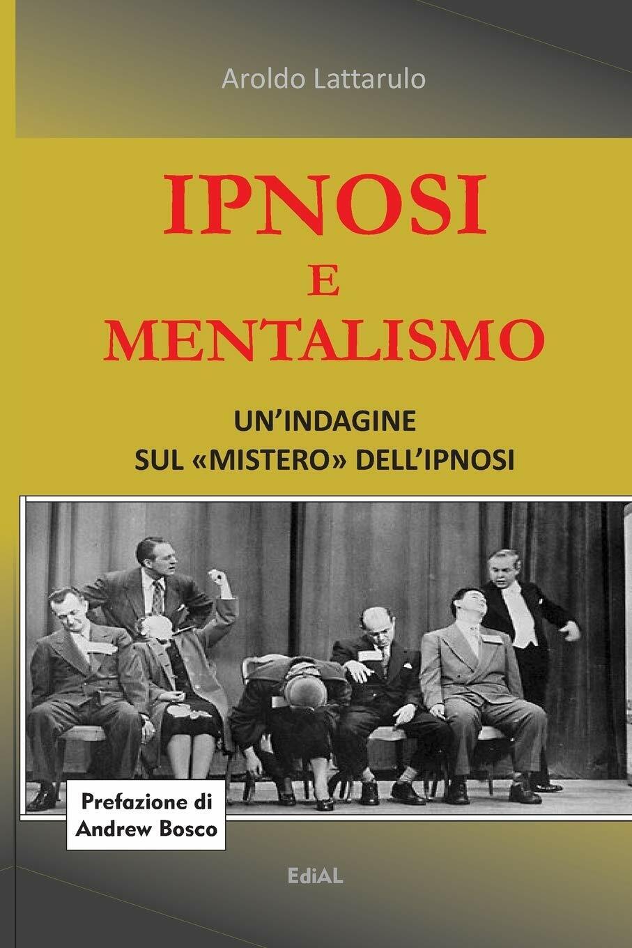 Ipnosi e Mentalismo - Aroldo Lattarulo - lulu.com, 2016