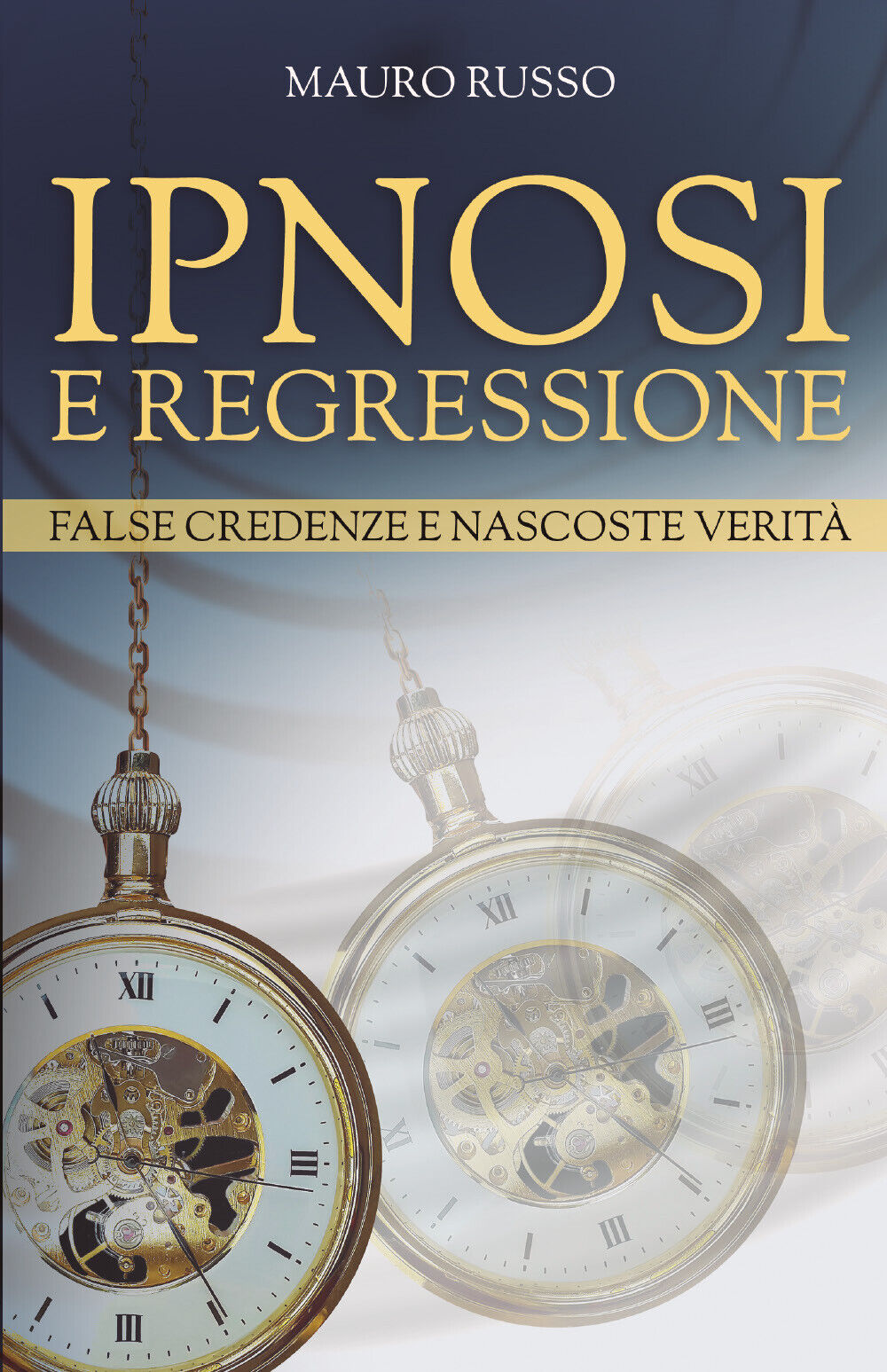 Ipnosi e regressione di Mauro Russo,  2021,  Bookness