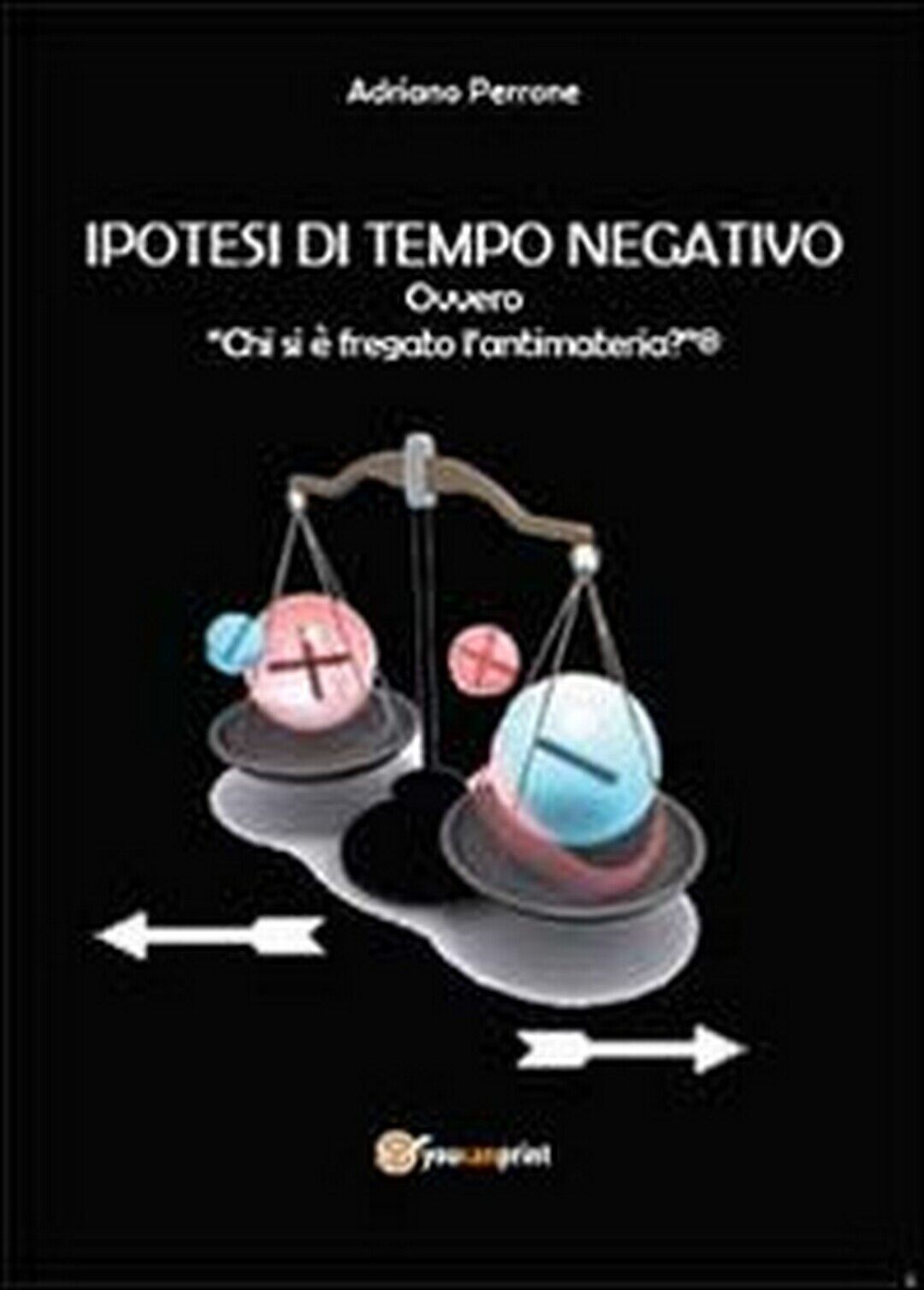 Ipotesi di tempo negativo  di Adriano Perrone,  2014,  Youcanprint