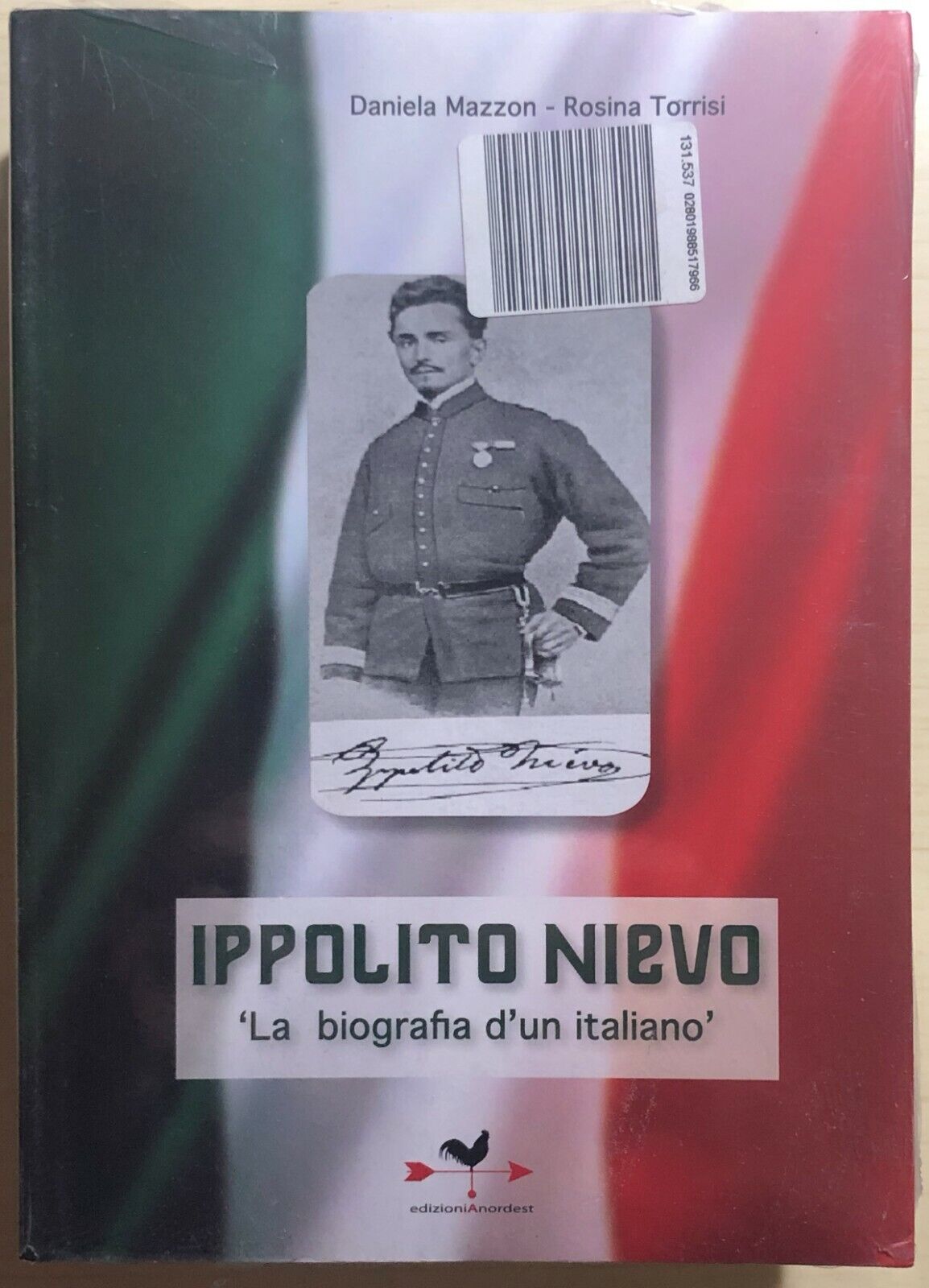 Ippolito Nievo, la biografia d'un italiano di Daniela Mazzon, Rosina Torrisi,  