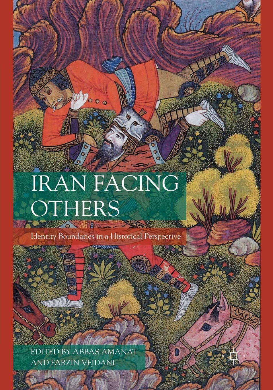 Iran Facing Others - A. Amanat  - Palgrave, 2016