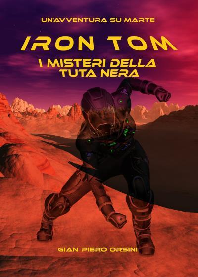 Iron Tom - I misteri della tuta nera di Gian Piero Orsini,  2022,  Youcanprint