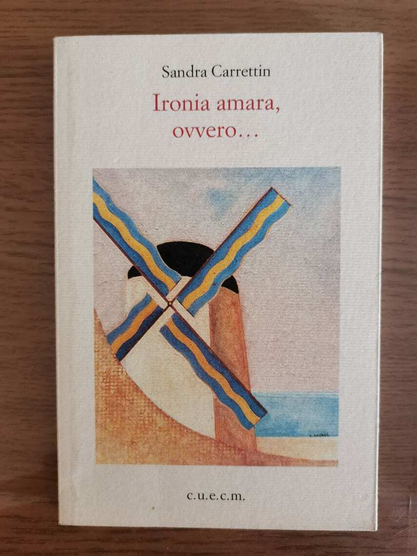 Ironia amara, ovvero... - S. Carrettin - C.U.E.C.M. - 2001 - AR