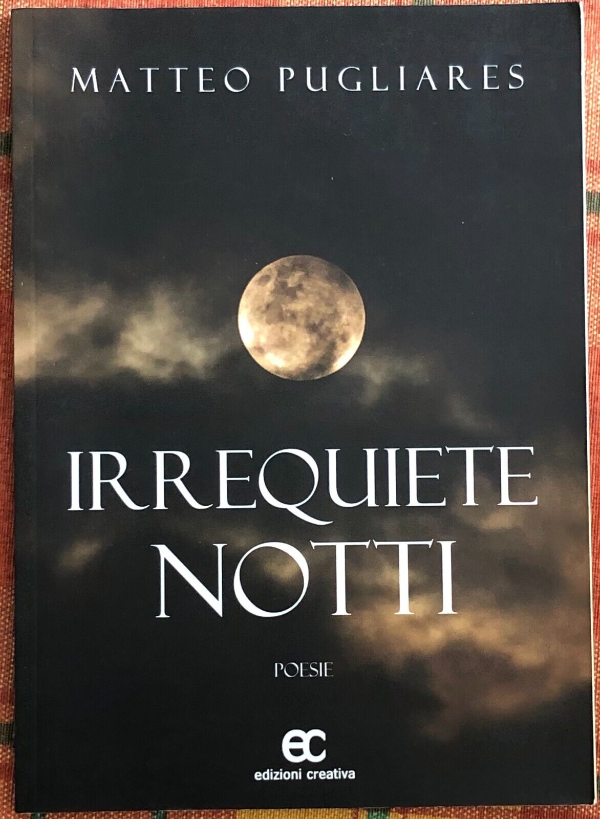 Irrequiete notti di Matteo Pugliares, 2018, Edizioni Creativa