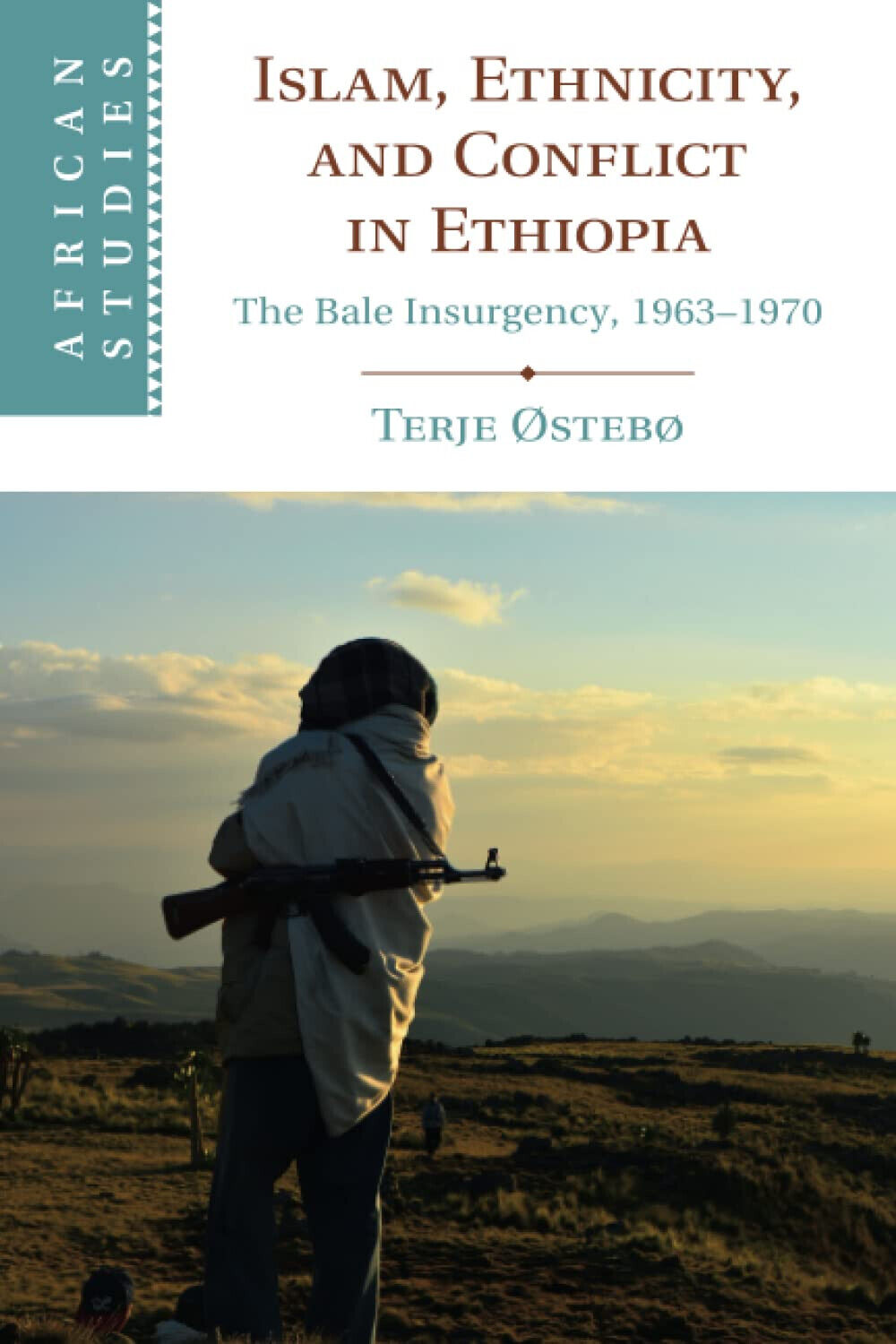Islam, Ethnicity, And Conflict In Ethiopia - Terje Ostebo - Cambrdige, 2022