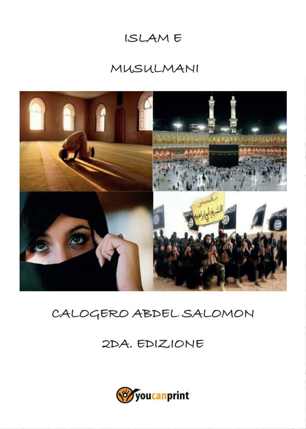 Islam e Musulmani 2? edizione  di Calogero Abdel Salomon,  2017,  Youcanprint