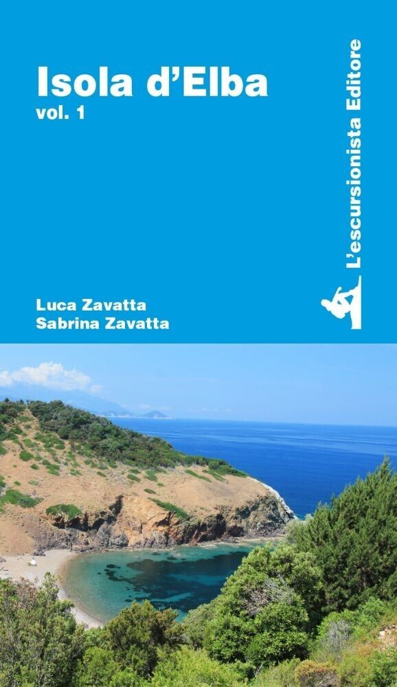 Isola d'Elba. Vol. 1 ? Guida Escursionistica di Luca Zavatta, Sabrina Zavatta, 
