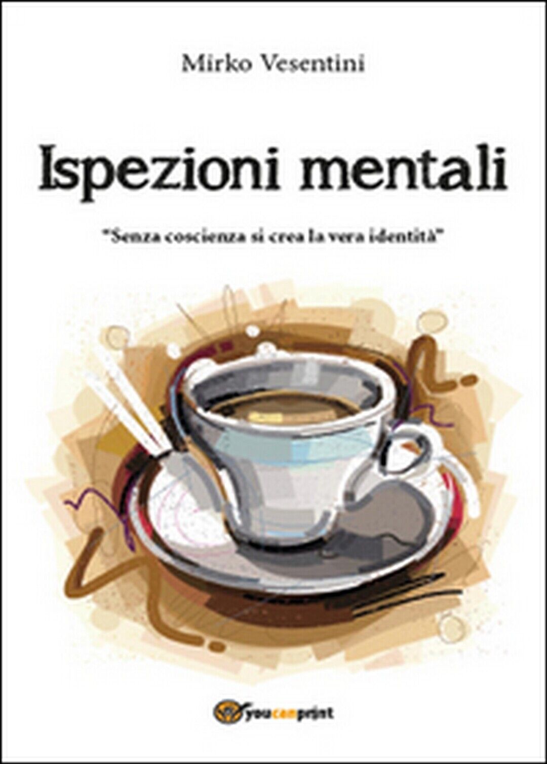 Ispezioni mentali  di Mirko Vesentini,  2015,  Youcanprint