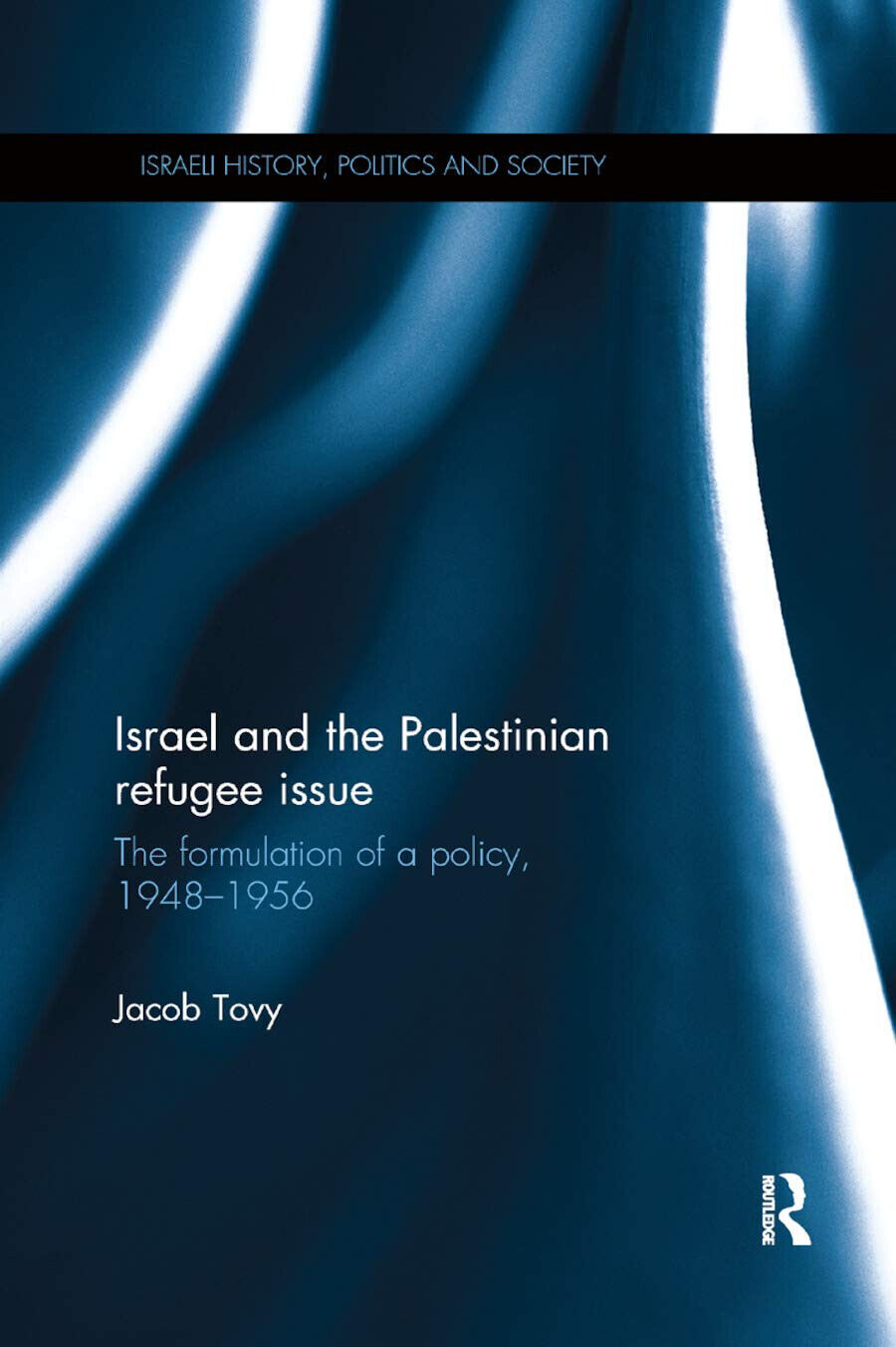 Israel And The Palestinian Refugee Issue - Jacob Tovy - Routledge, 2019