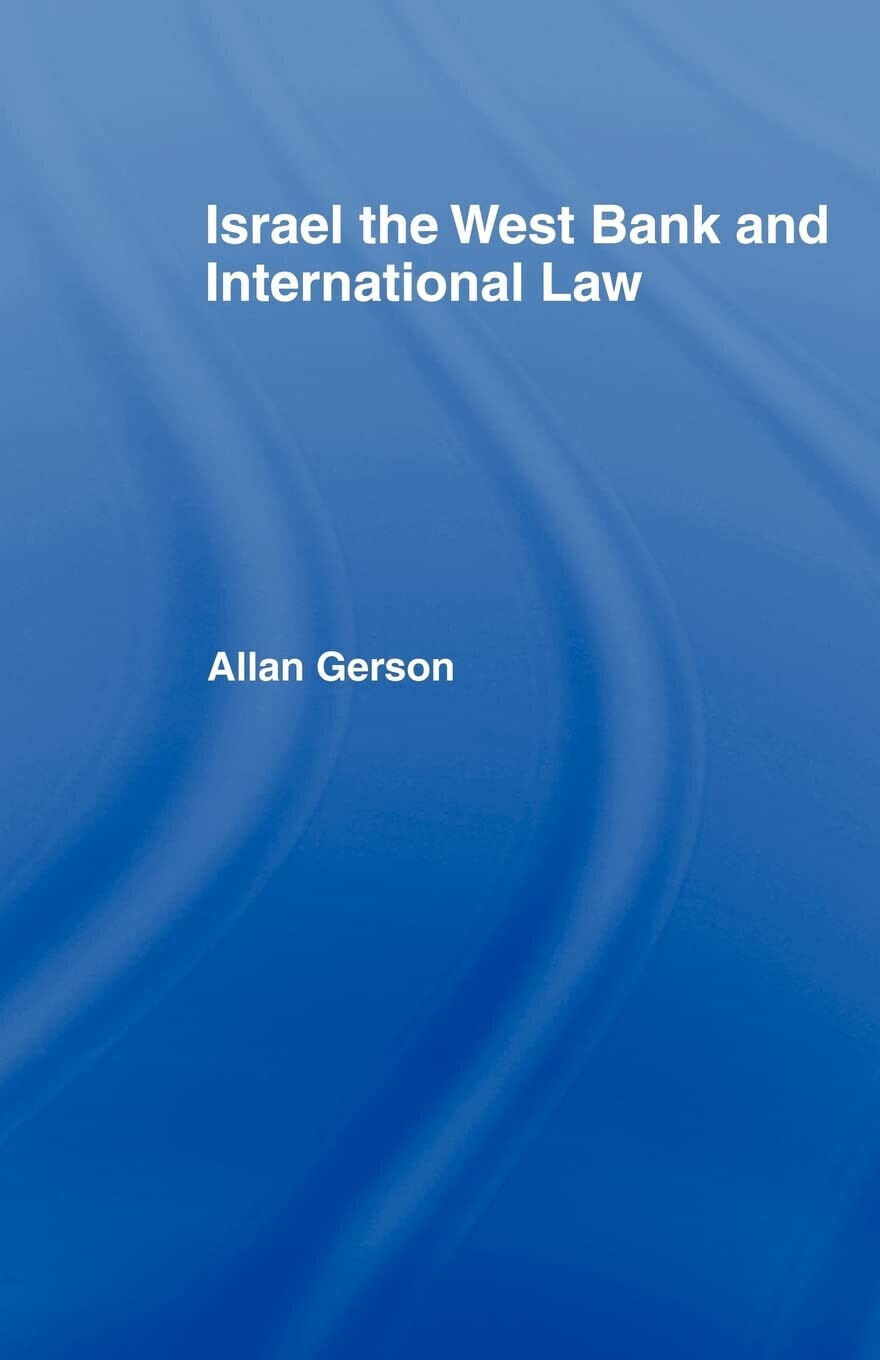 Israel, the West Bank and International Law - Allan Gerson - Routledge, 1978