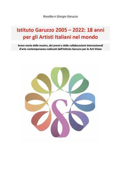 Istituto Garuzzo 2005-2022: 18 anni per gli Artisti Italiani nel mondo di Rosalb
