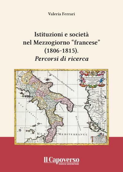 Istituzioni e societ? nel Mezzogiorno ?francese? (1806-1815) Percorsi di ricerca