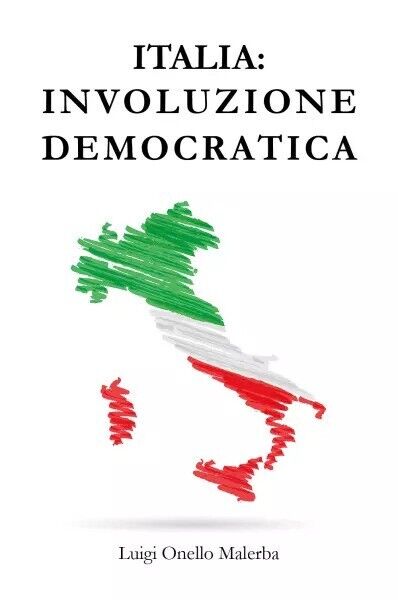  Italia involuzione democratica: un popolo di umorali di Luigi Onello Malerba, 