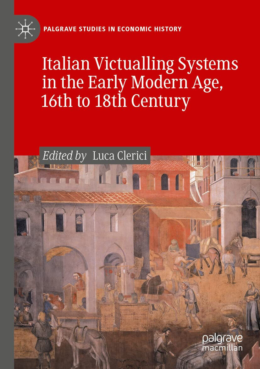 Italian Victualling Systems in the Early Modern Age, 16th to 18th Century - 2022
