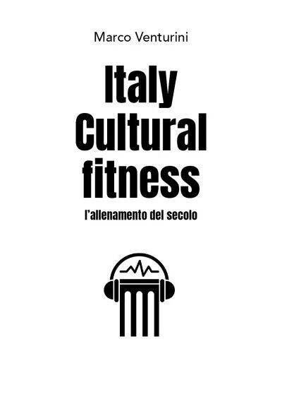 Italy Cultural fitness - L'allenamento del secolo di Marco Venturini, 2023, Y