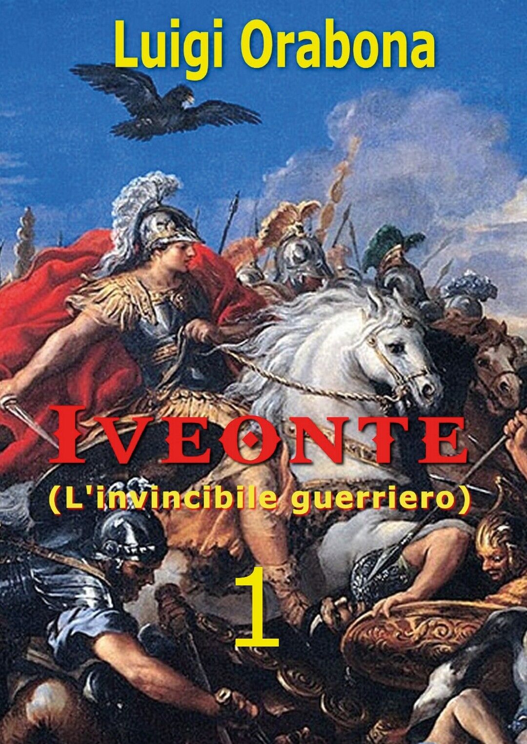 Iveonte (L'invincibile guerriero) Vol. 1  di Luigi Orabona,  2019,  Youcanprint