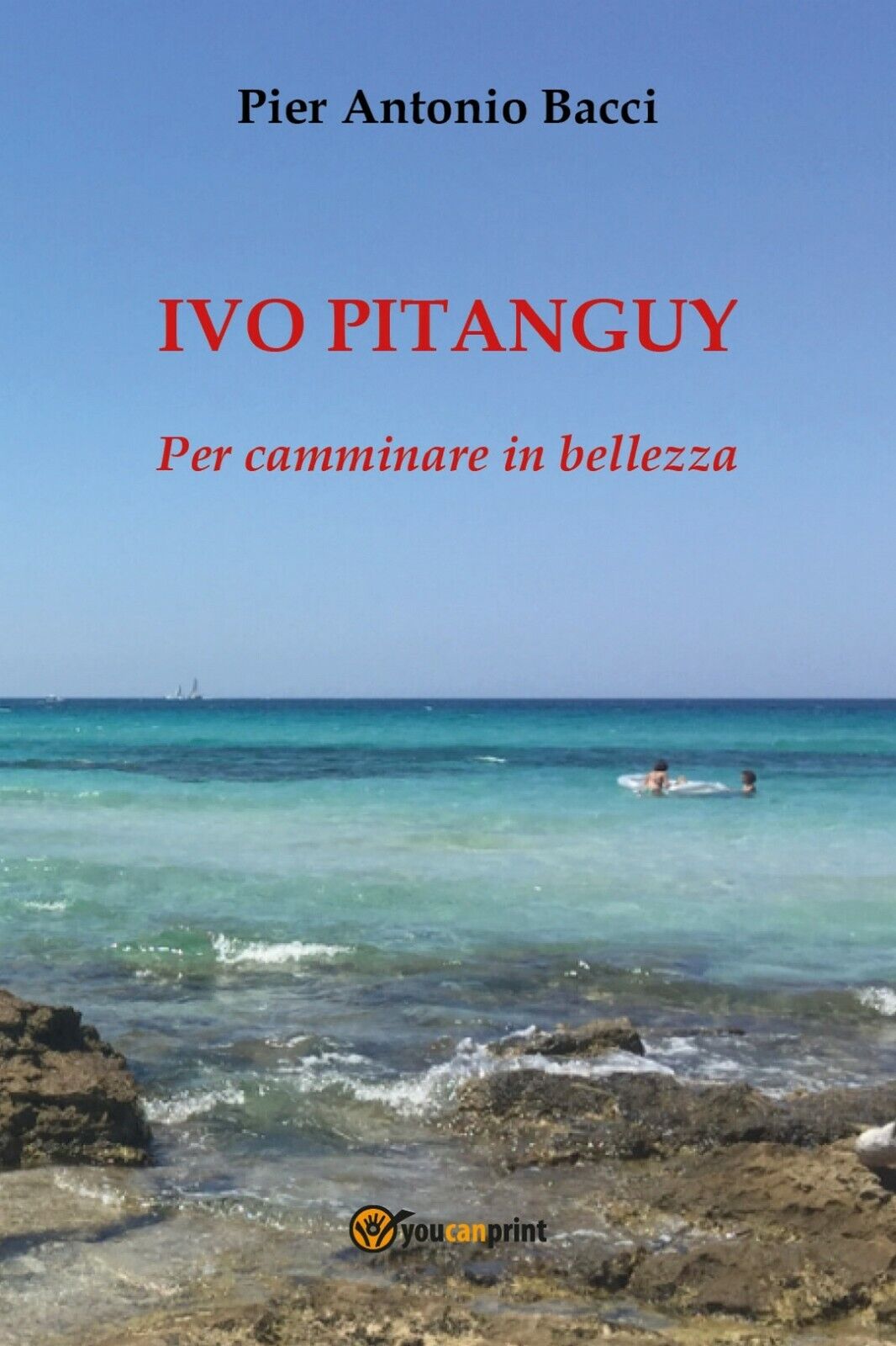 Ivo Pitanguy. Per camminare in bellezza  di Pier Antonio Bacci,  2017,  Youcanpr
