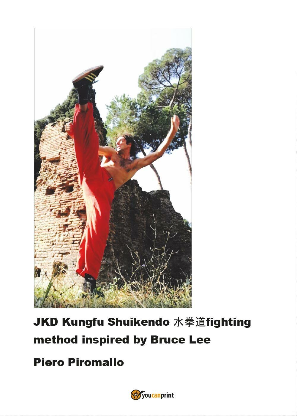 JKD Kungfu Shuikendo - Fighting method, di Piero Piromallo,  2016,  Youcan  - ER