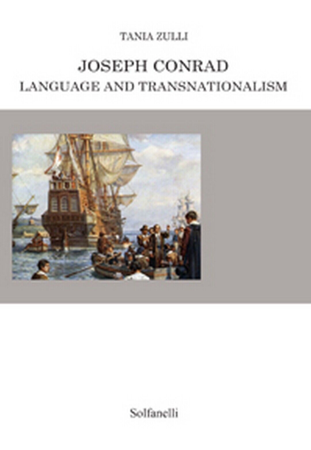 JOSEPH CONRAD LANGUAGE AND TRANSNATIONALISM, Tania Zulli,  Solfanelli Edizioni