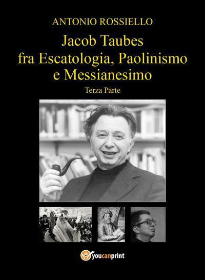 Jacob Taubes fra Escatologia, Paolinismo e Messianesimo - Parte Terza di Antonio