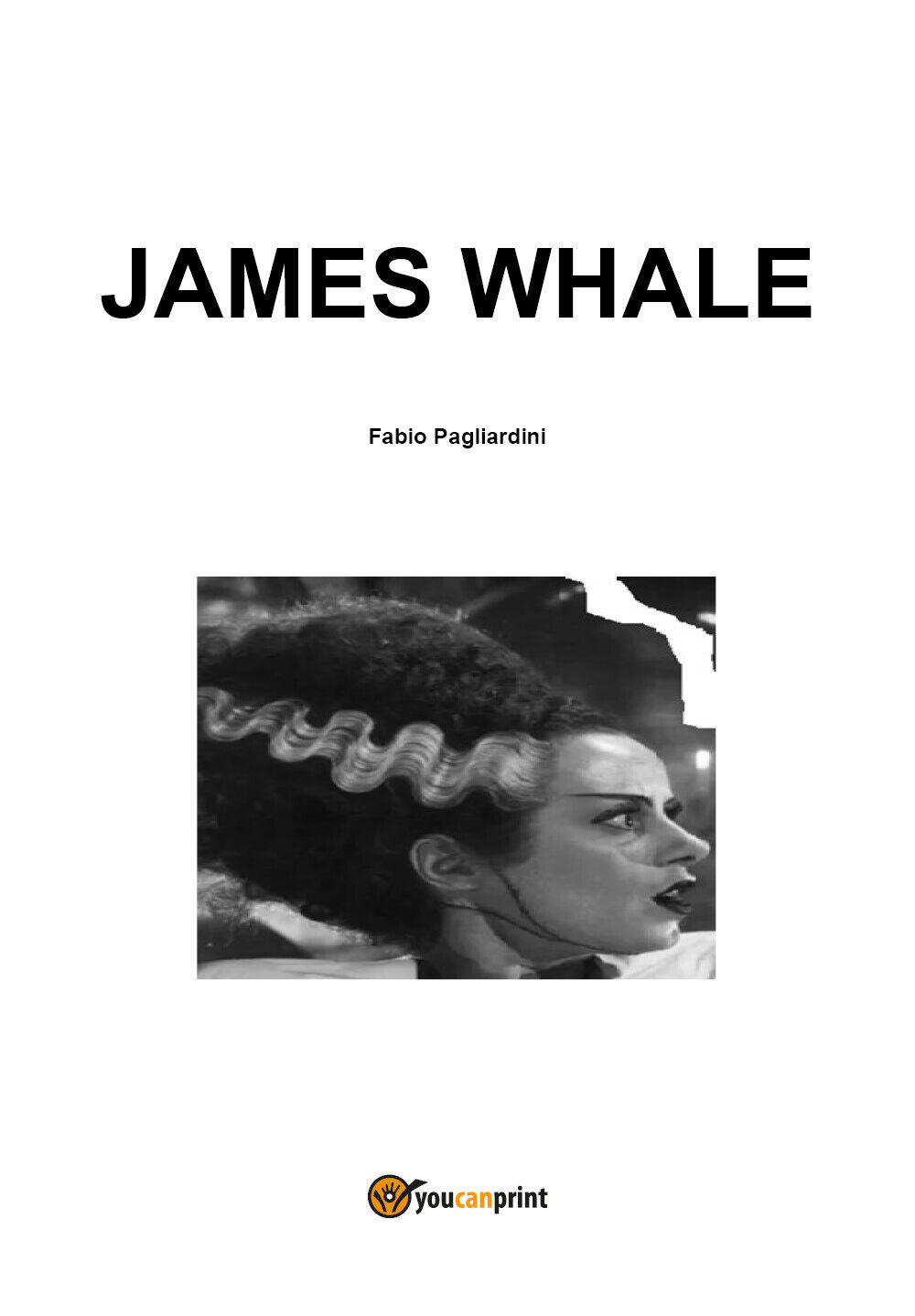 James Whale di Fabio Pagliardini,  2021,  Youcanprint