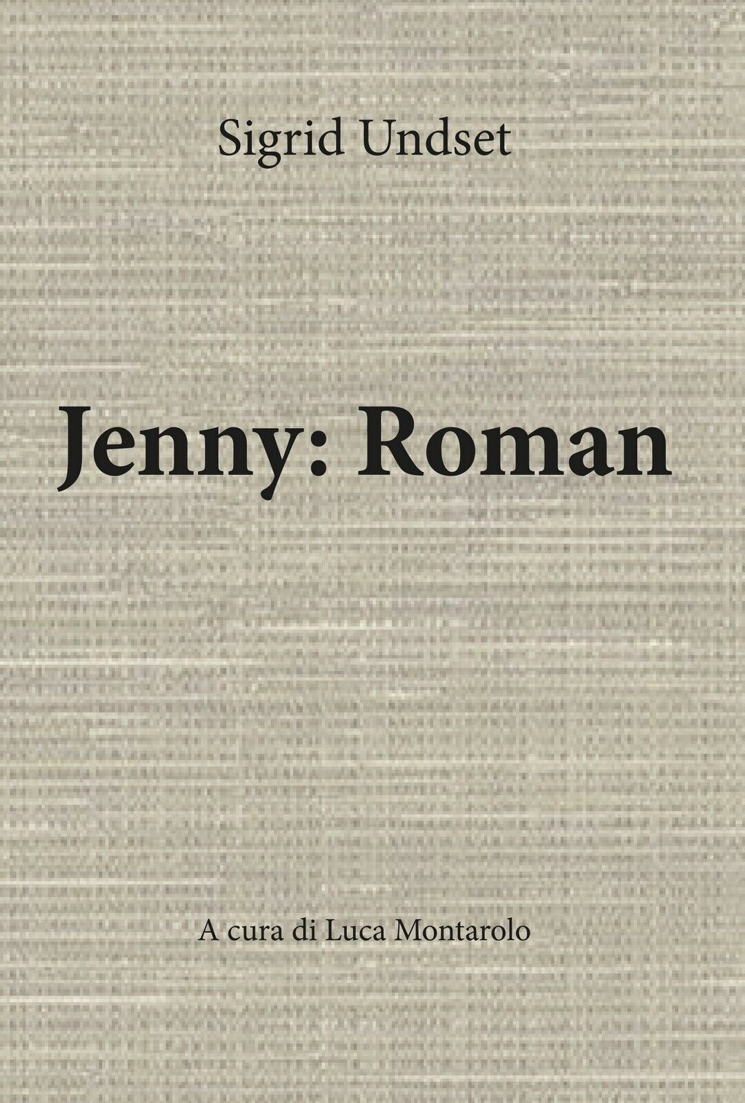 Jenny: Roman A cura di Luca Montarolo  di Sigrid Undset,  2020,  Youcanprint