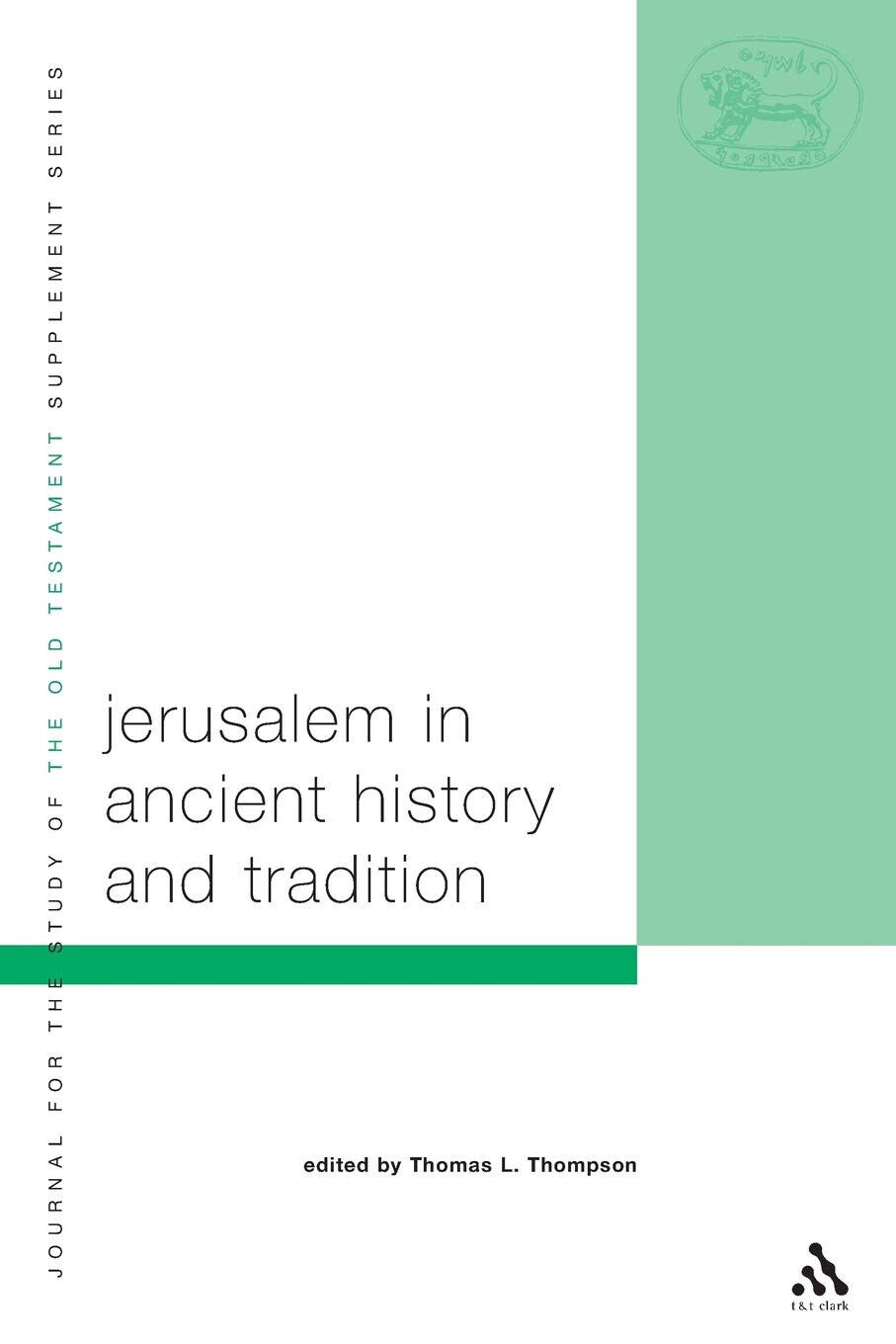 Jerusalem in Ancient History and Tradition - Thomas L. Thompson - 2004