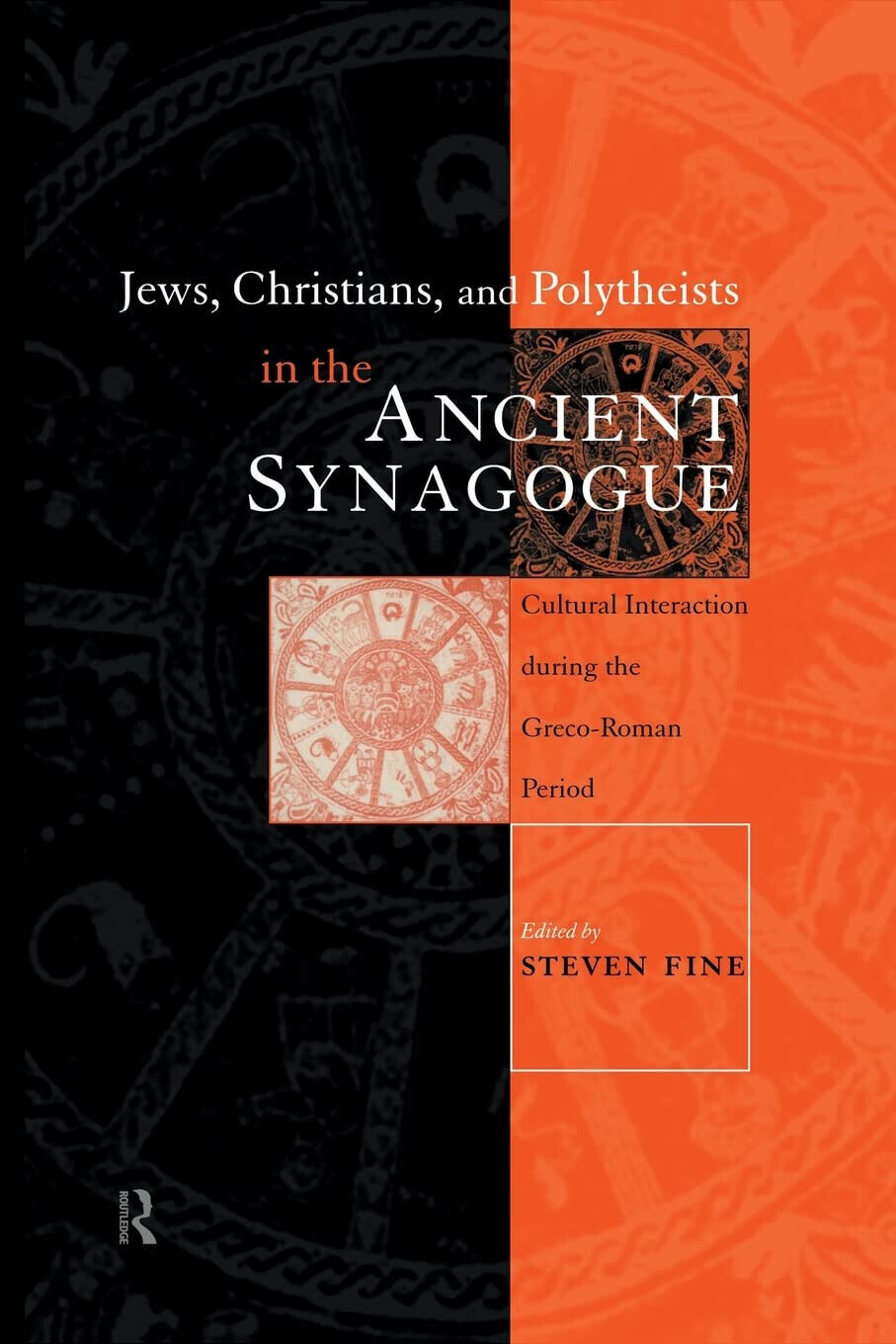 Jews, Christians and Polytheists in the Ancient Synagogue - Steven Fine - 2012