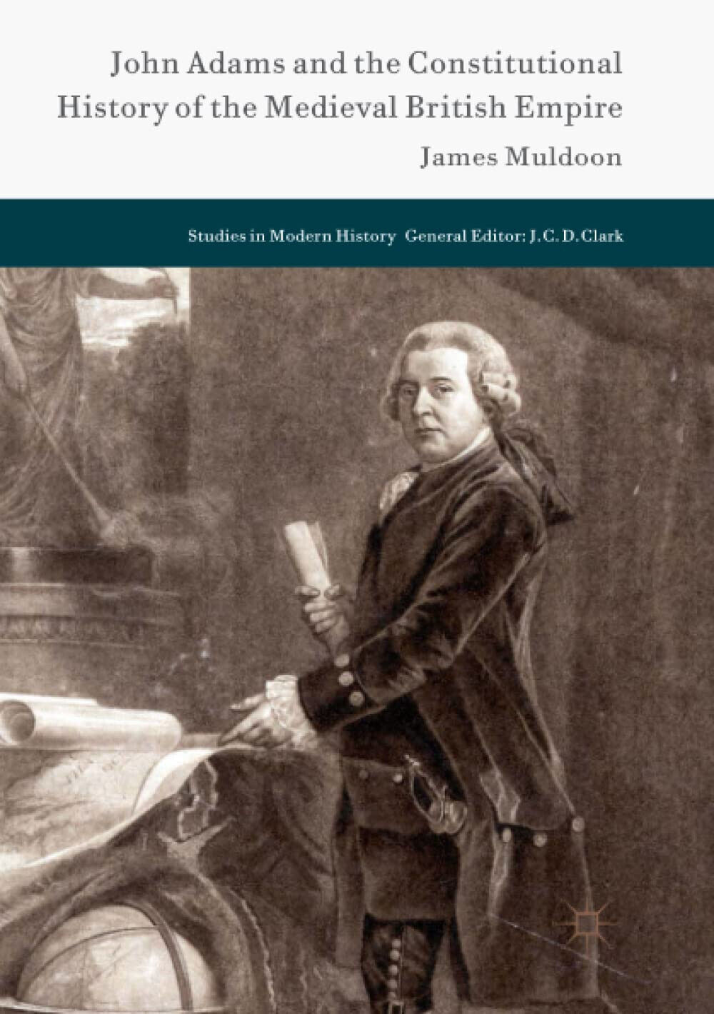 John Adams and the Constitutional History of the Medieval British Empire - 2018