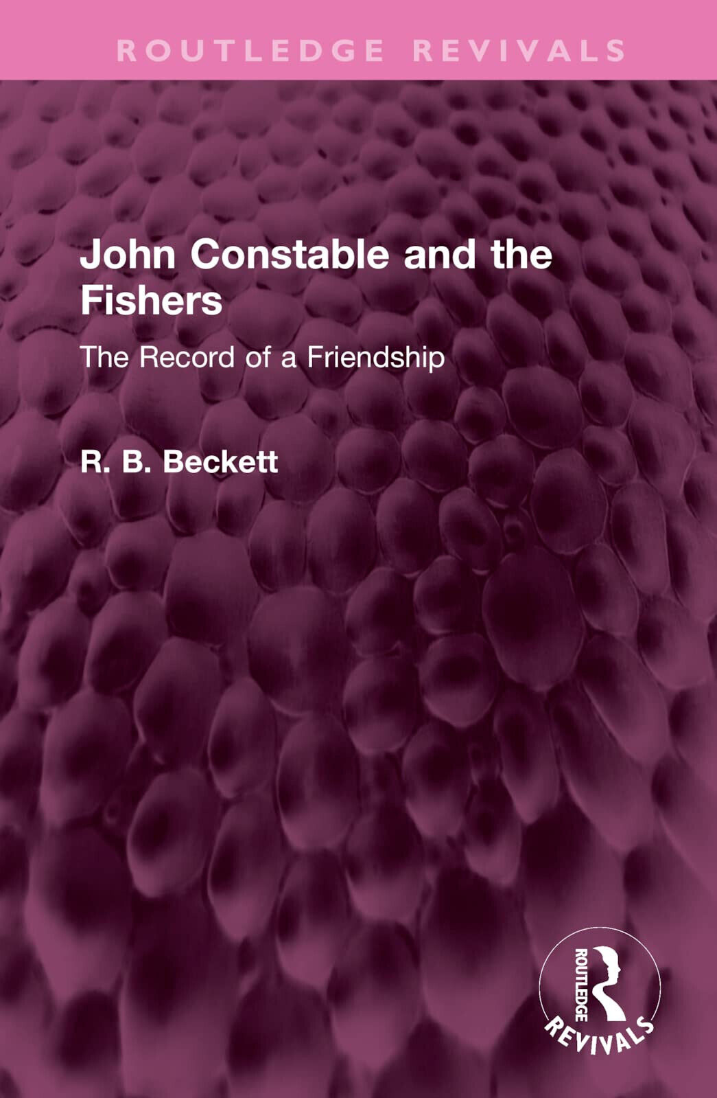 John Constable And The Fishers - R B Beckett - Routledge, 2022