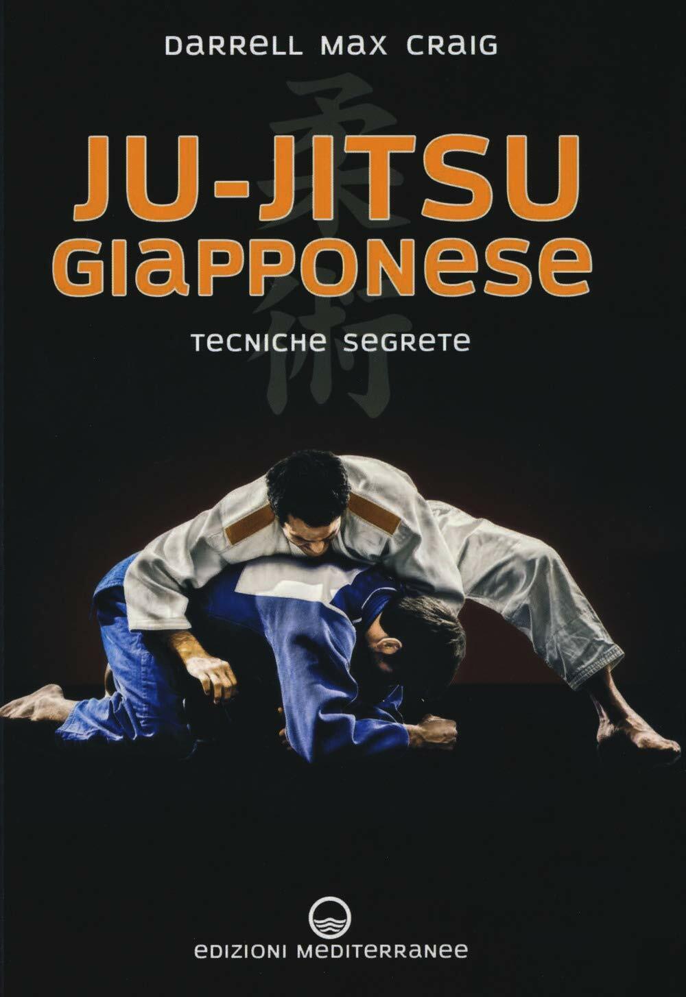 Ju-jitsu giapponese - Darrell Max Craig - Edizioni Mediterranee, 2019