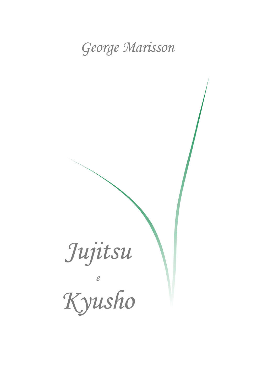 Jujitsu e Kyusho - George Marisson,  2019,  Youcanprint