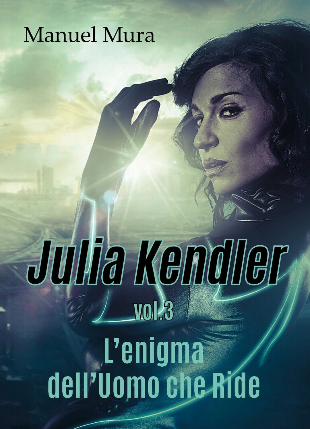 Julia Kendler vol.3 - L'enigma delL'Uomo che Ride  di Manuel Mura,  2018