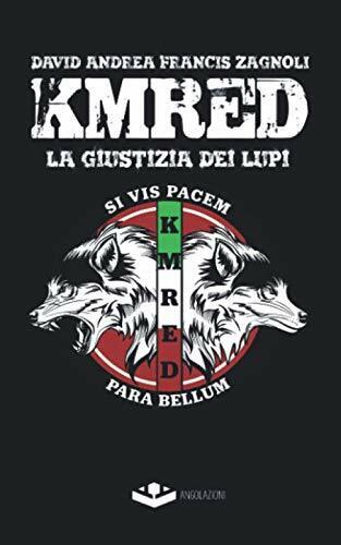 KMRED: La giustizia dei lupi - David Andrea Francis Zagnoli - Angolazioni, 2020