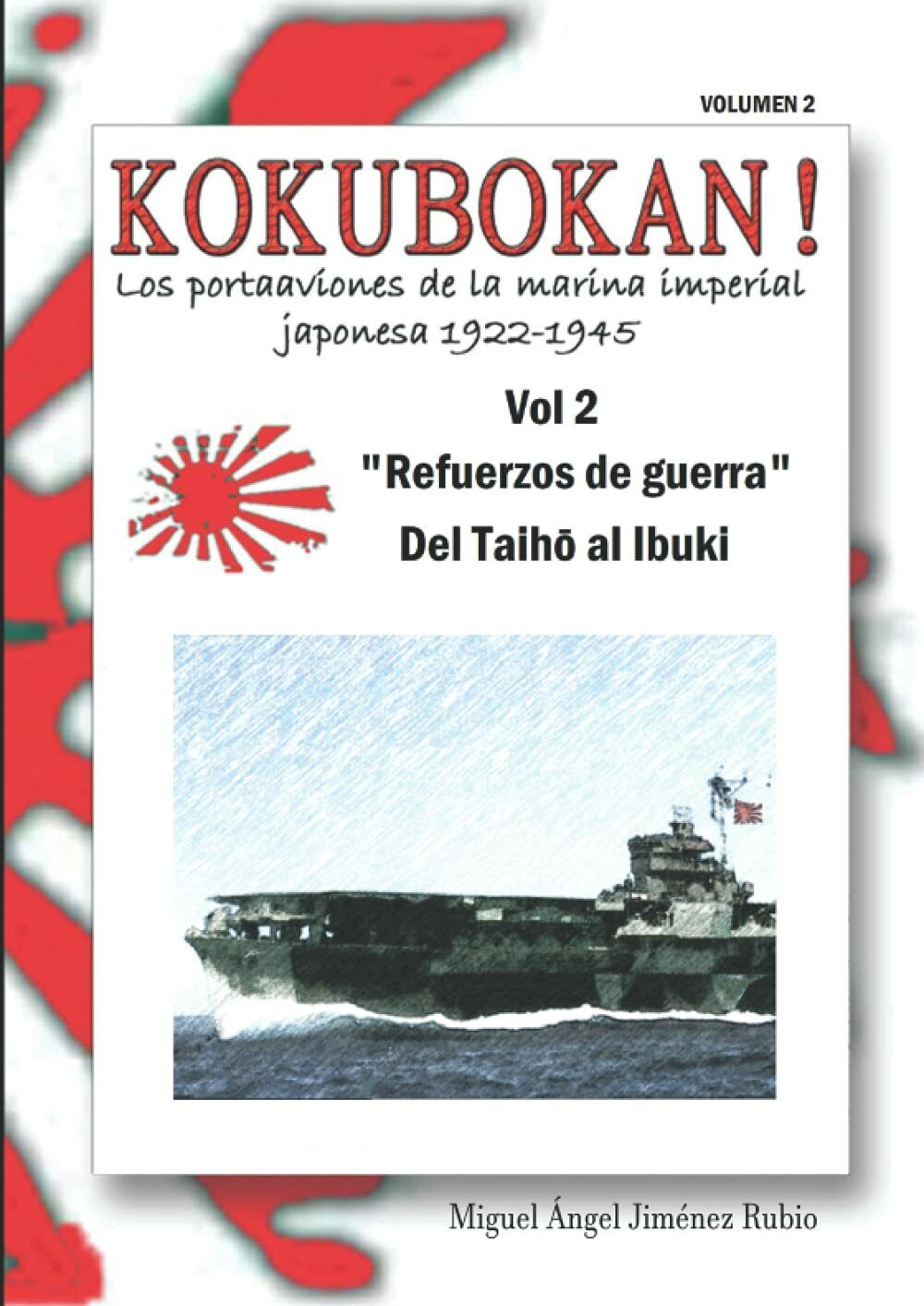 KOKUBOKAN! Los Portaaviones de la Marina Imperial Japonesa 1922-1945: VOLUMEN 2 