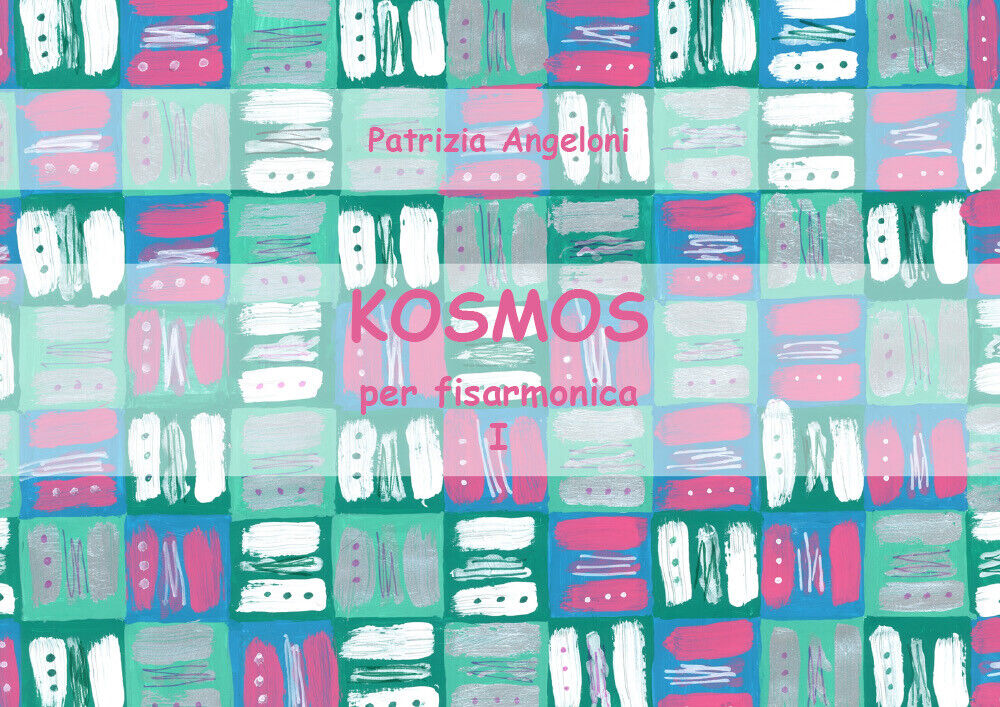 KOSMOS per fisarmonica - Vol. I di Patrizia Angeloni,  2018,  Youcanprint